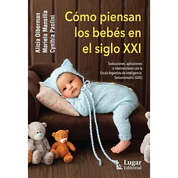 Cómo piensan los bebés en el siglo XXI. Evaluaciones, aplicaciones, e intervenciones con la EAIS