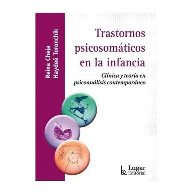 Trastornos psicosomáticos en la infancia. Clínica y teoría en psicoanálisis contemporáneo