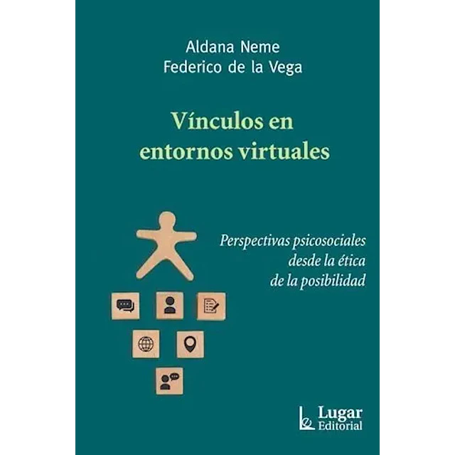 Vinculos en entornos virtuales. Perspectivas psicosociales desde la ética de la posibilidad