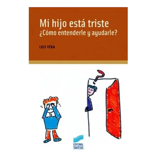 Mi Hijo Está Triste ¿ Cómo entenderle y ayudarle ?