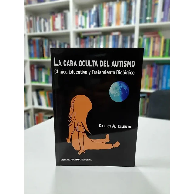 La cara oculta del autismo. Clínica Educativa y tratamiento biológico
