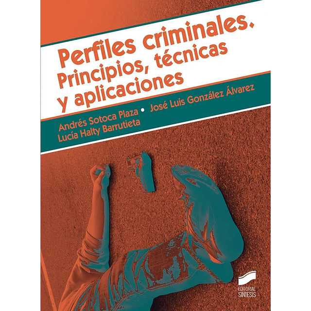 Perfiles criminales. Principios, técnicas y aplicaciones