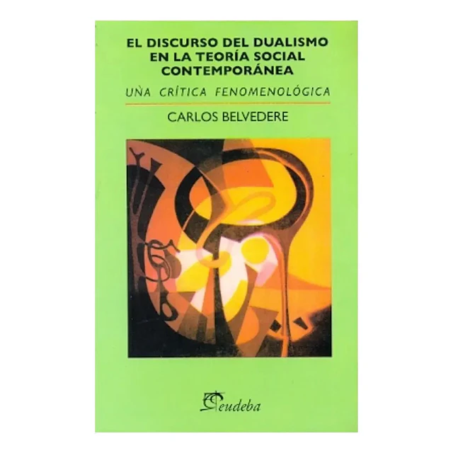 El Discurso del Dualismo en la Teoría Social Contemporánea