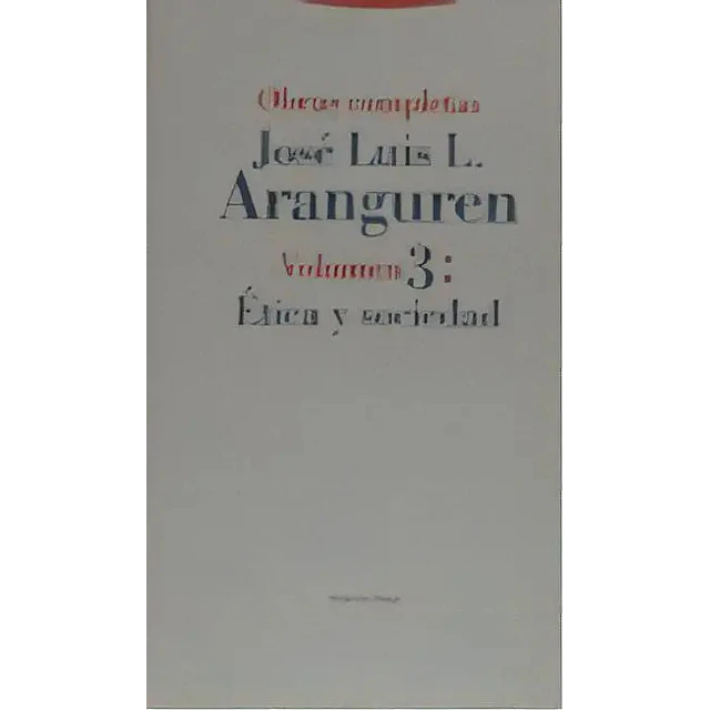 Obras Completas Jose Luis Aranguren 3: Etica y Sociedad