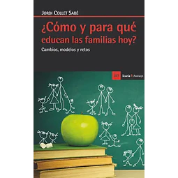 ¿ Cómo y para qué educan las familias hoy ?