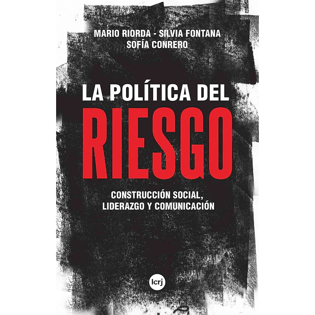 La política del riesgo. Construcción social, liderazgo y comunicación