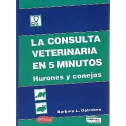 La Consulta Veterinaria en 5 minutos Hurones y Conejos