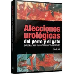 Afecciones urológicas del perro y el gato. Exploración, diagnóstico y tratamiento