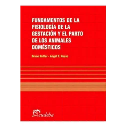 Fundamentos de la fisiologia de la gestacion y el parto de los animales domesticos