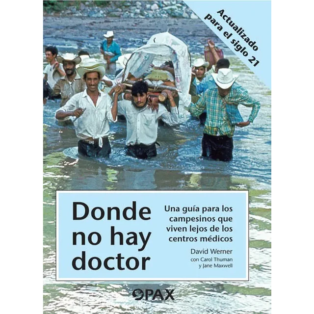 Donde no hay doctor. Una guía para los campesinos que viven lejos de los centros médicos