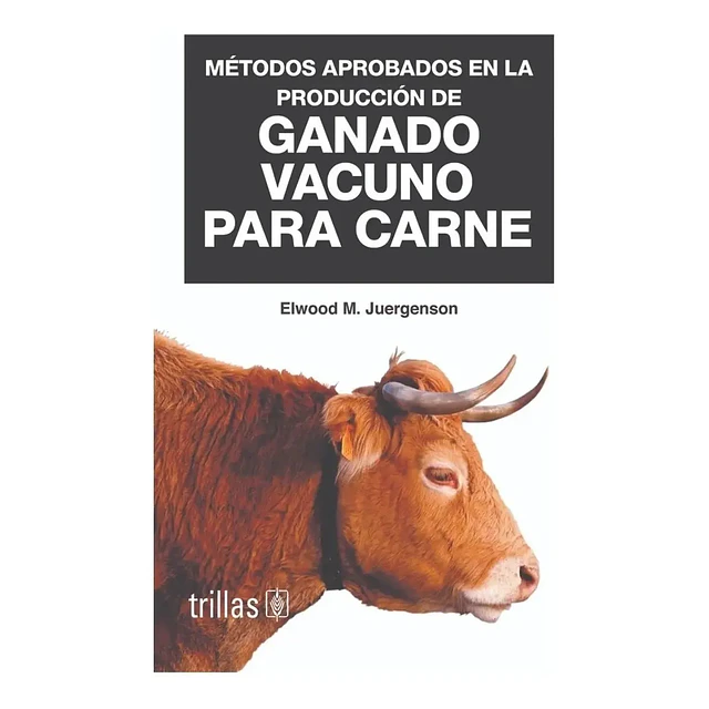 Métodos aprobados en la producción de Ganado Vacuno para Carne