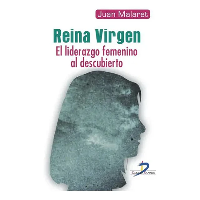 Reina Virgen El liderazgo femenino al descubierto