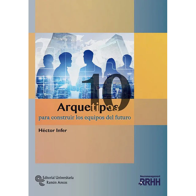 10 Arquetipos para construir los equipos del futuro