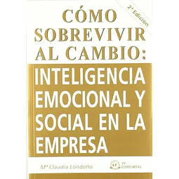 Cómo sobrevivir al cambio: Inteligencia Emocional y Social en la Empresa