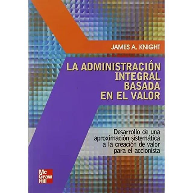 La administracion integral basada en el valor.