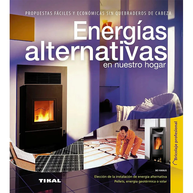 Energías alternativas en nuestro hogar. Elección de la instalación de energía alternativa. Pellets,