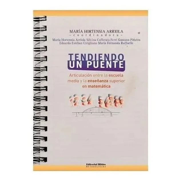 Tendiendo un puente. Articulación entre la escuela media y la enseñanza superior en matermática