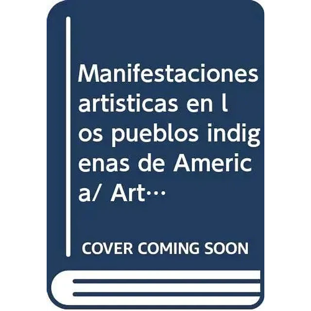 Manifestaciones Artisticas de los Pueblos Indigenas de America 1