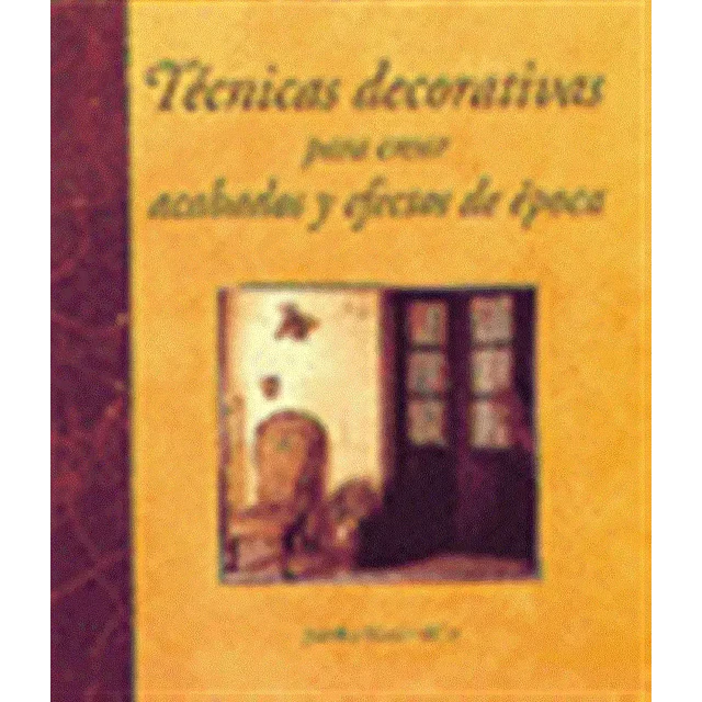 Tecnicas decorativas para crear acabados y efectos de epoca