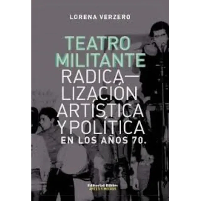 Teatro Militante Radicalización Artística y Política en los años 70