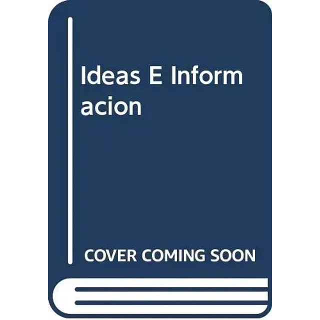 Ideas e información : la gestión en un mundo de alta tecnología