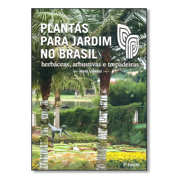 Plantas para Jardim no Brasil. Herbaceas, arbustivas e trepadeiras