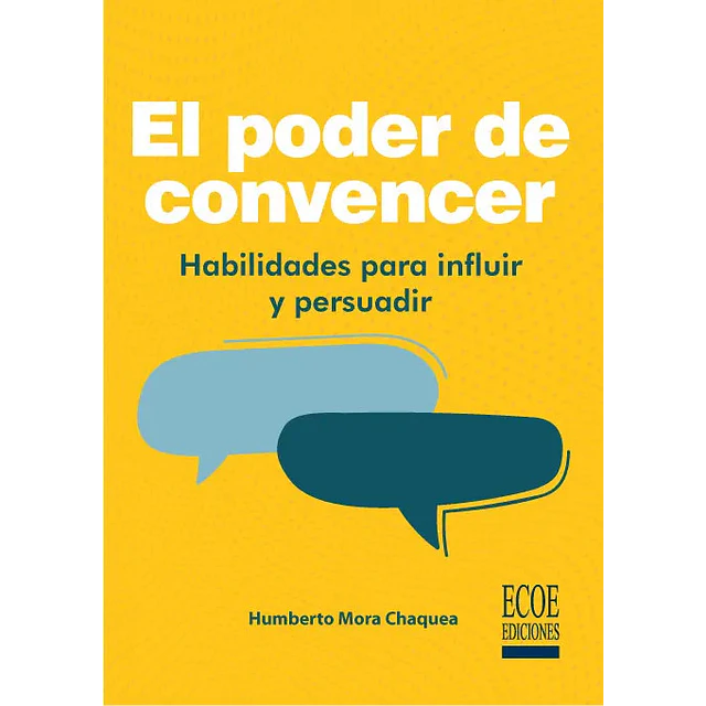El poder de convencer. Habilidades para influir y persuadir