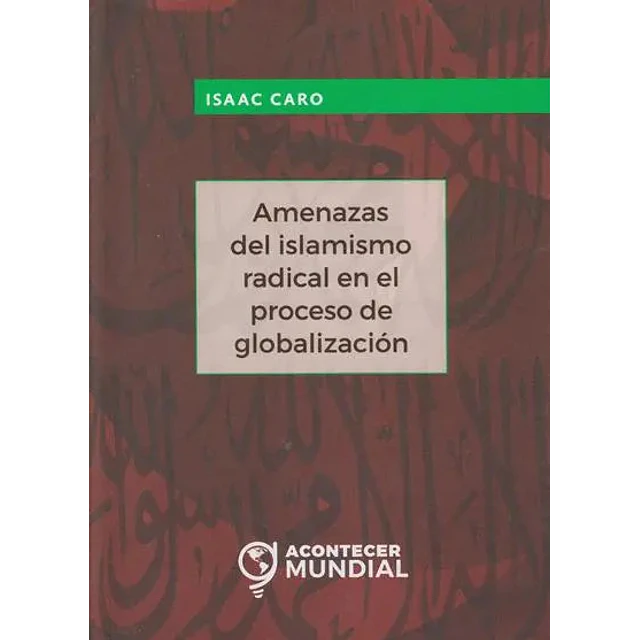 Amenazas del Islamismo Radical en el Proceso de Globalización