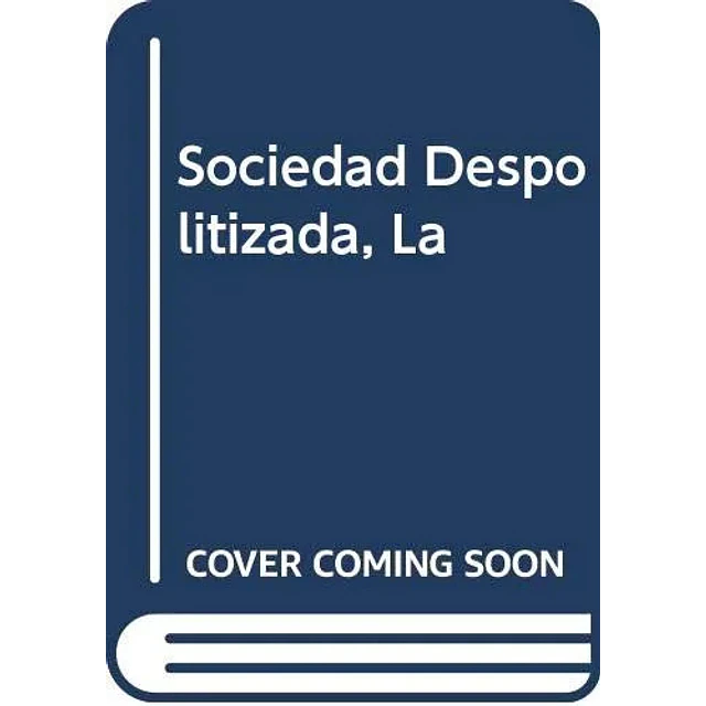La sociedad despolítizada
