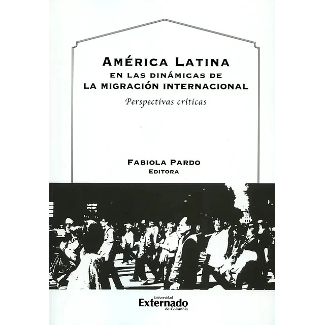 América Latina en las Dinámicas de la Migración Internacional