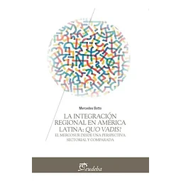 La Integración Regional en América Latina : Quo Vadis ?
