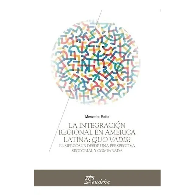 La Integración Regional en América Latina : Quo Vadis ?