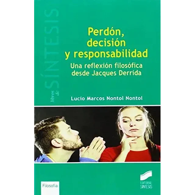 Perdón, decisión y responsabilidad. Una reflexión filosófica desde Jacques Derrida
