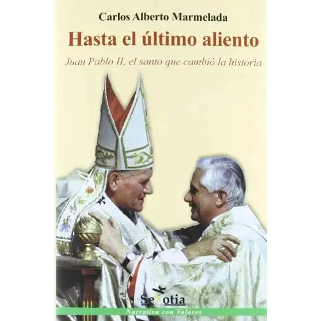 Hasta el último aliento. Juan Pablo II, el santo que cambió la historia