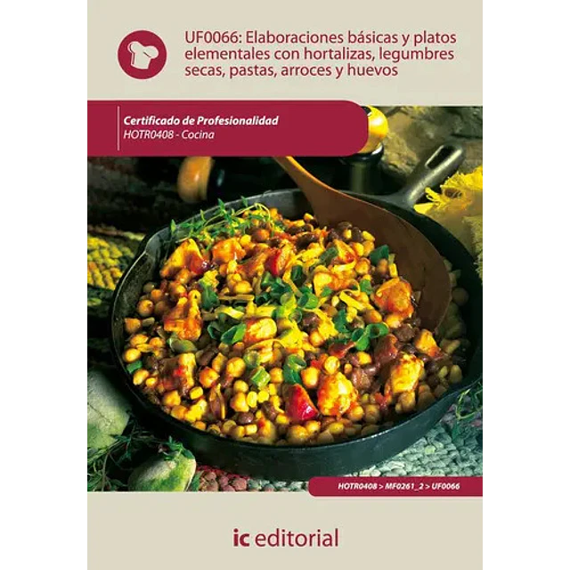 Elaboraciones básicas y platos elementales con hortalizas, legumbres secas, pastas, arroces y huevos