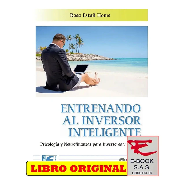 Entrenando al inversor inteligente. Psicología y neurofinanzas para inversores y traders