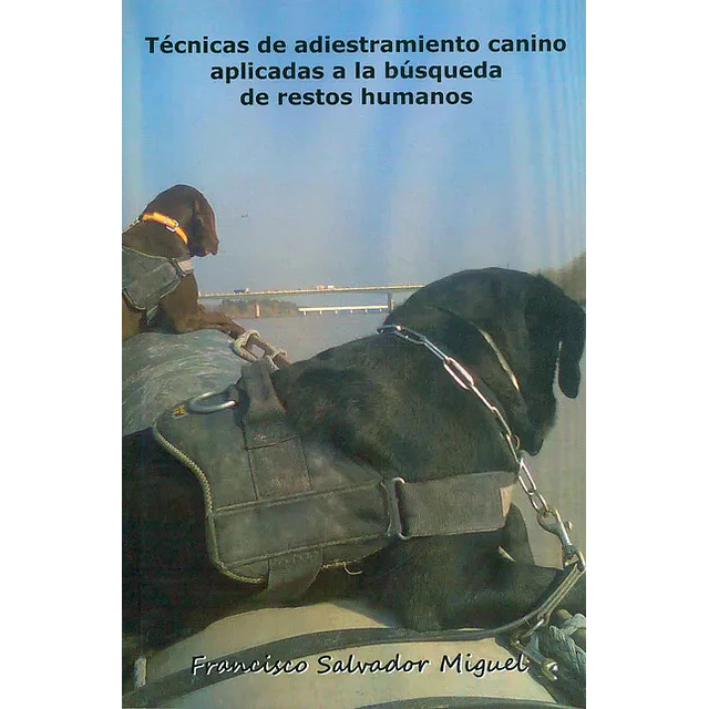 Técnicas de adiestramiento canino aplicadas a la búsqueda de restos humanos