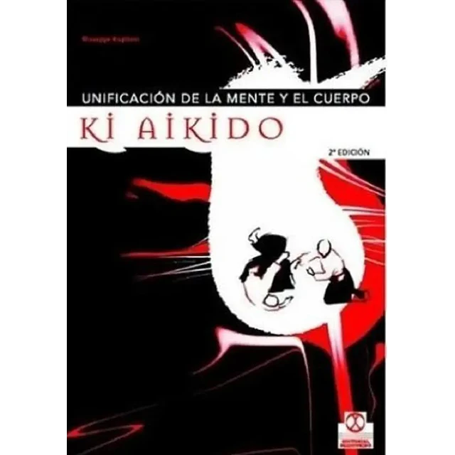 Unificación de la mente y el cuerpo Ki Aikido