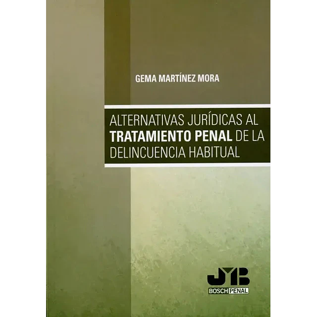 Alternativas Jurídicas al Tratamiento Penal de la Delincuencia Habitual