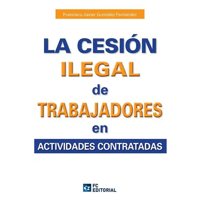 La cesión ilegal de trabajadores en actividades contratadas