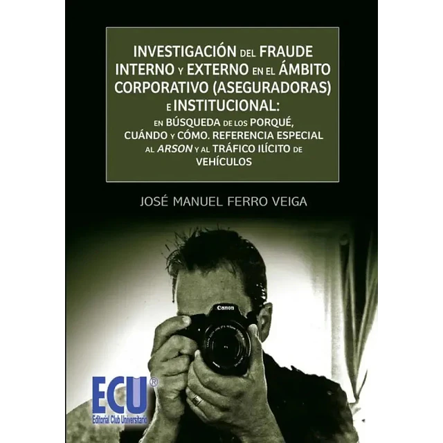 Investigación del Fraude Interno y Externo en el Ámbito Corporativo (Aseguradoras) e Institucinal