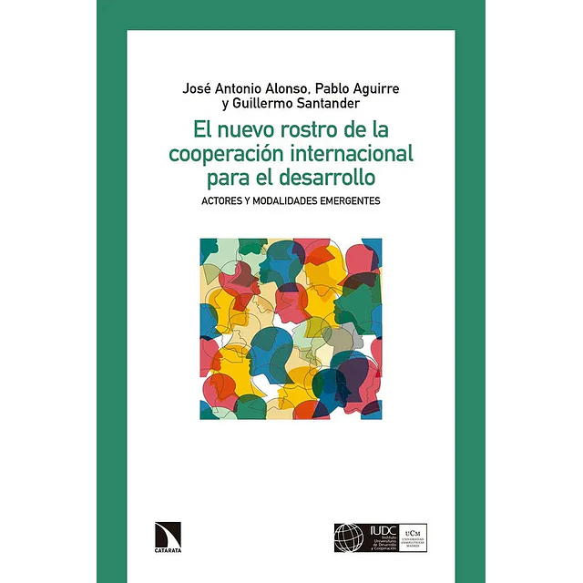 El nuevo rostro de la cooperación internacional para el desarrollo. Actores y modalidades emergentes