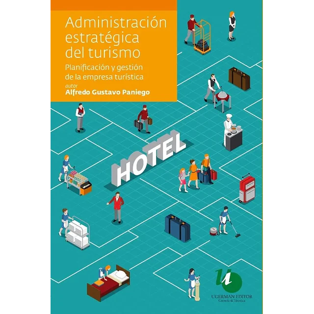 Administración estratégica del turismo. Planificación y gestion de la empresa turística