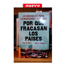 Por qué fracasan los países. Los orígenes del poder, la prosperidad y la pobreza.