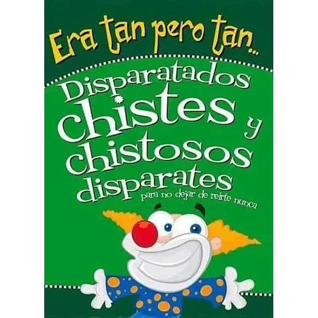 Era tan pero tan ... Disparatados Chistes y Chistosos Disparates