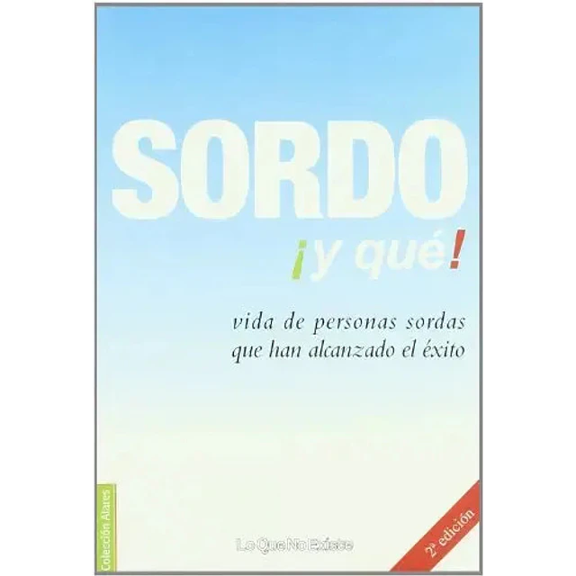 Sordo ¡y que! vida de personas sordas que han alcanzado el exito