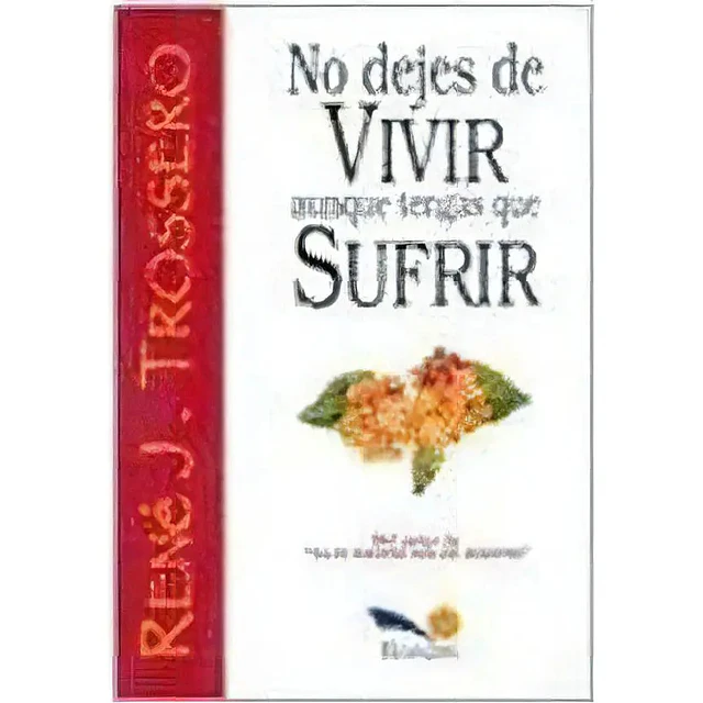 No dejes de vivir aunque tengas que sufrir