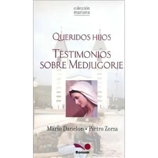 Queridos hijos Testimonios sobre Medjugorje