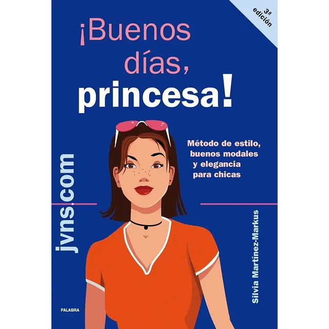 ¡Buenos dias, princesa! metodo de estilo, buenos modales y elegancia para chicas