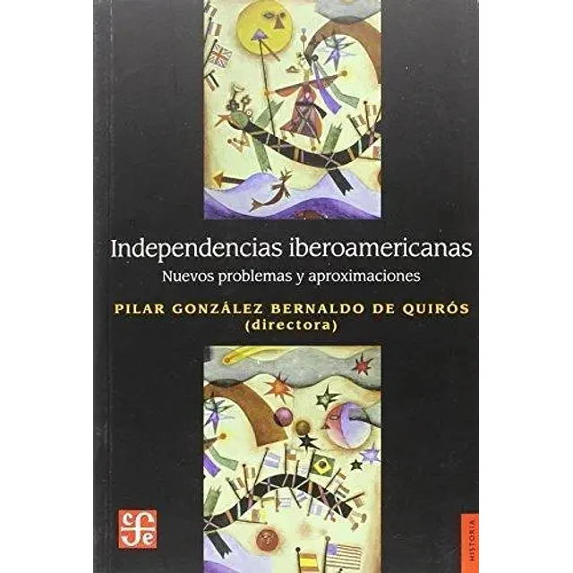 Independencias iberoamericanas. Nuevos problemas y aproximaciones